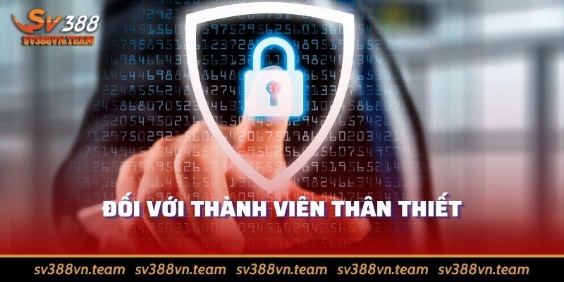Chính sách bảo mật 2 Đối với thành viên thân thiết